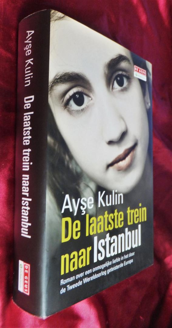 Kulin, Ayşe - De laatste trein naar Istanbul - Roman Over Een Onmogelijke Liefde In Het Door De Tweede Wereldoorlog Geteisterde Europa