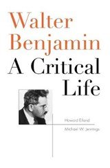 Walter Benjamin - A Critical Life