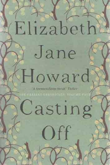 Howard, Elizabth Jane - Casting Off. The Cazalet Chronicles, Volume Four