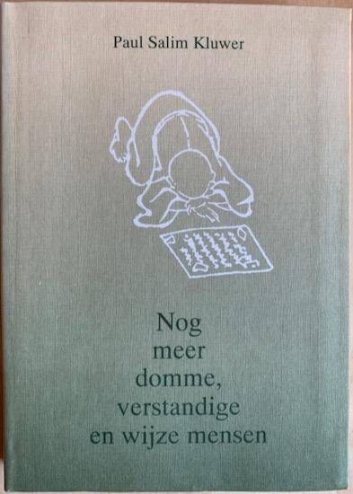 Kluwer, Paul Salim - NOG MEER DOMME, VERSTANDIGE EN WIJZE MENSEN.