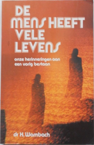 Wambach H - De mens heeft vele levens onze herinneringen aan een vorig bestaan