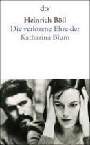 Böll, Heinrich - Die verlorene Ehre der Katharina Blum oder: Wie Gewalt entstehen und wohin sie führen kann