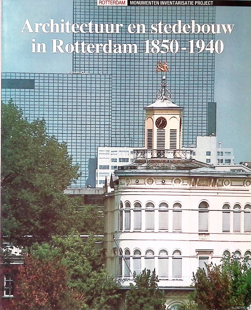Graf, Jan de - Architectuur en stedebouw in Rotterdam 1850-1940