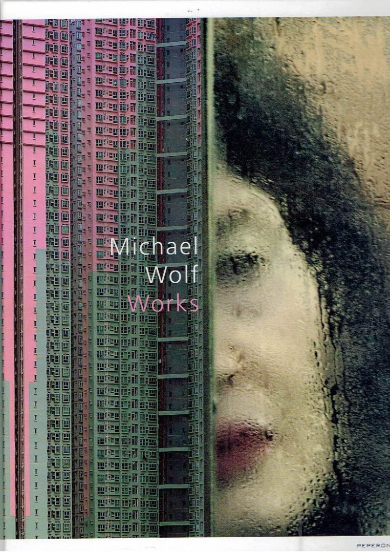 WOLF, Michael - Michael Wolf - Works. [Second edition]. - [Signed dedication]