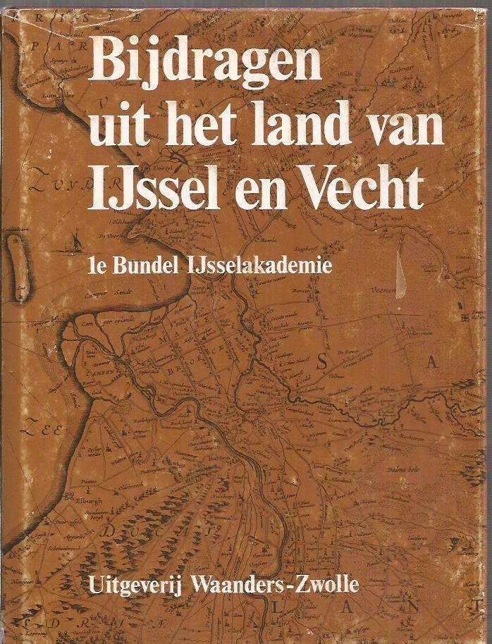 Ente, Dr. Ir. P.J., Drs. J. van Gelderen, Prof. J. Kamphuis en Mr. H.A.H. Reinders (red.). Drs. S. van Tuinen (voorw.) - Bijdragen uit het land van IJssel en Vecht. 1e Bundel IJsselakademie.