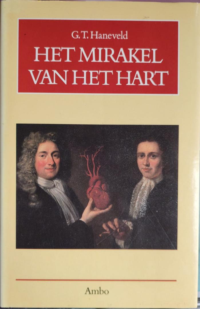 Haneveld, G. T. - Mirakel van het hart / druk 1