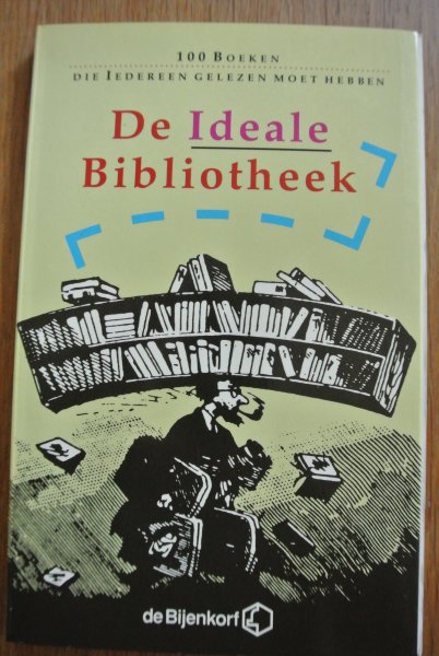 Croes, Jan & Paardekoper, Jos & Geerlings, Jan & Heijnen, Gerard (redactie) - DE IDEALE BIBLIOTHEEK; 100 boeken die iedereen gelezen moet hebben