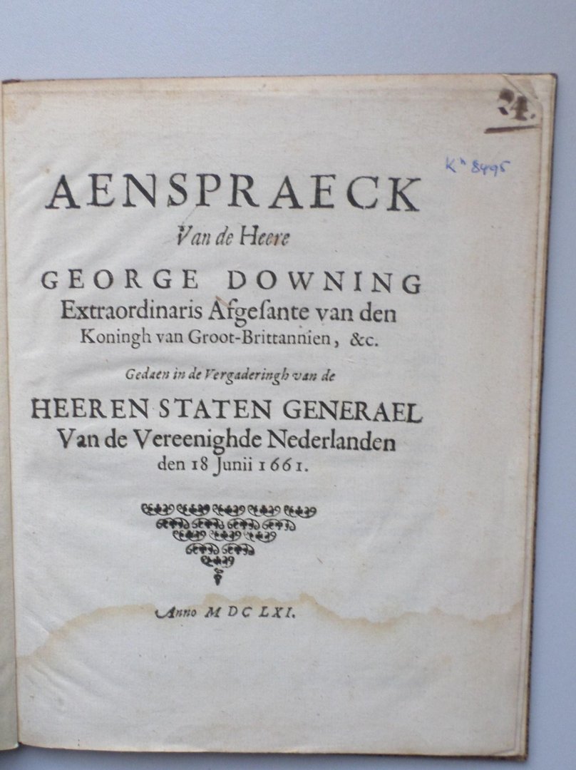 Downing, G. - Aenspraeck van de heere George Downing [...] gedaen in de vergaderingh van de heeren Staten Generael [...] den 18 junii 1661