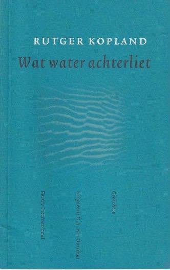 Kopland, Rutger - Wat water achterliet