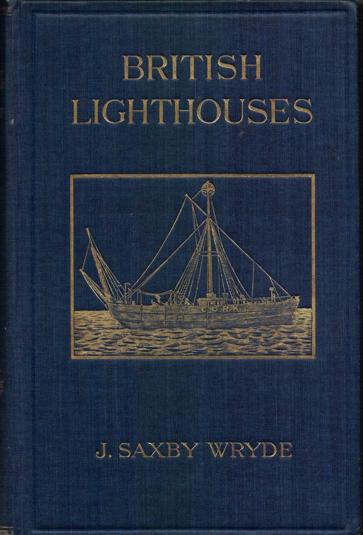 Saxby Wryde J. - British Lighthouses Their history and Romance     ( Vuurtorens UK )