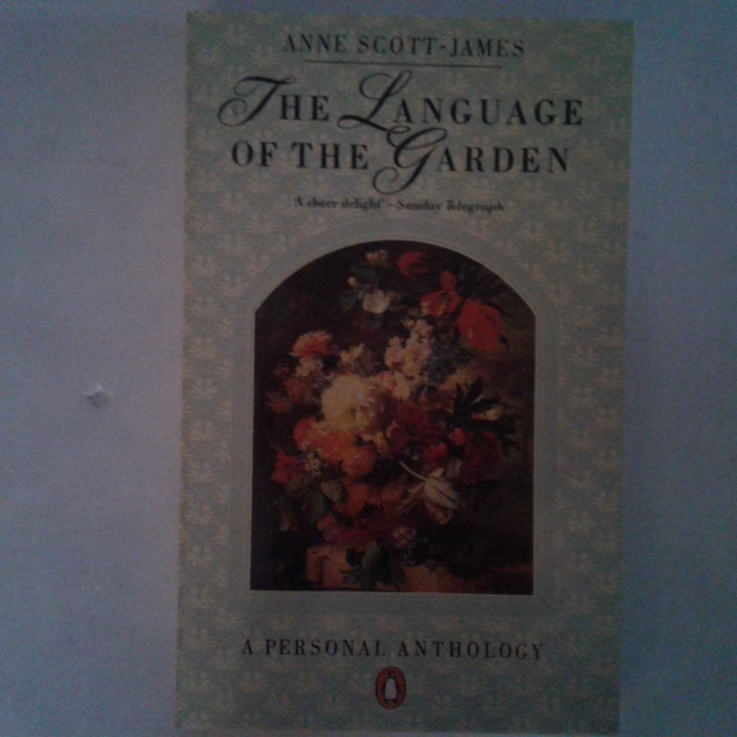 Scott-James, Anne - The Language of the Garden ; A Personal Anthology