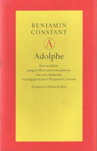 Constant, Benjamin - Adolphe Een anekdote aangetroffen tussen de papieren van een onbekende en uitgegeven door Benjamin Constant