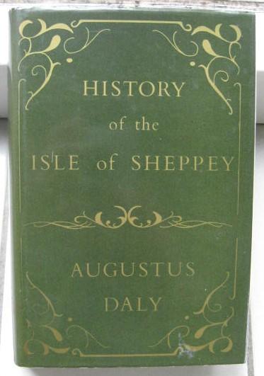 Daly, Augustus A. - The I history of the Isle of Sheppey