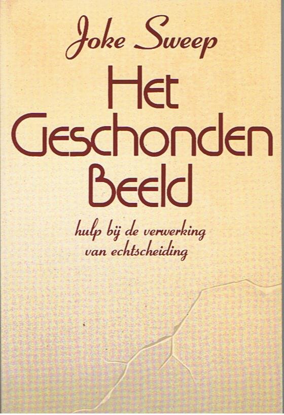 Sweep, Joke - Het Geschonden Beeld : hulp bij de verwerking van echtscheiding