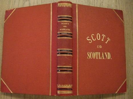 STEVENS, H. I. & A. - Scott & Scotland. Or, Historical and Romantic illustrations of Scottish Story.