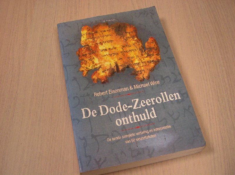 Eisenman, Robert en M Wise - De Dode-Zeerollen onthuld - De eerste complete vertaling en interpretatie van 50 sleutelteksten