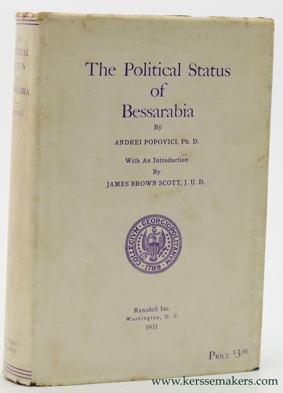 Popovici, Andrei. - The Political Status of Bessarabia. With An Introduction By James Brown Scott.