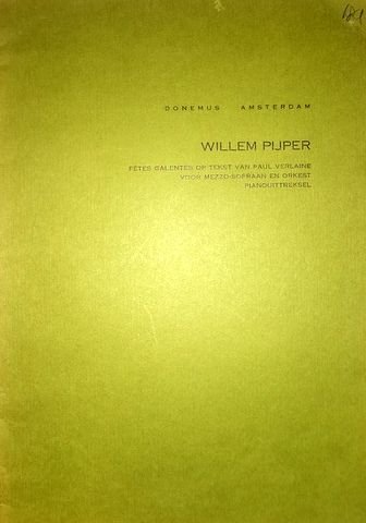 Pijper, Willem: - Fêtes galentes [sic!] op tekst van Paul Verlaine voor mezzo-sopraan en orkest