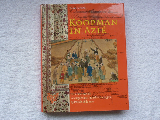 Jacobs, Els M - Koopman in Azië de handel van de Verenigde Oost-Indische Compagnie tijdens de 18e eeuw