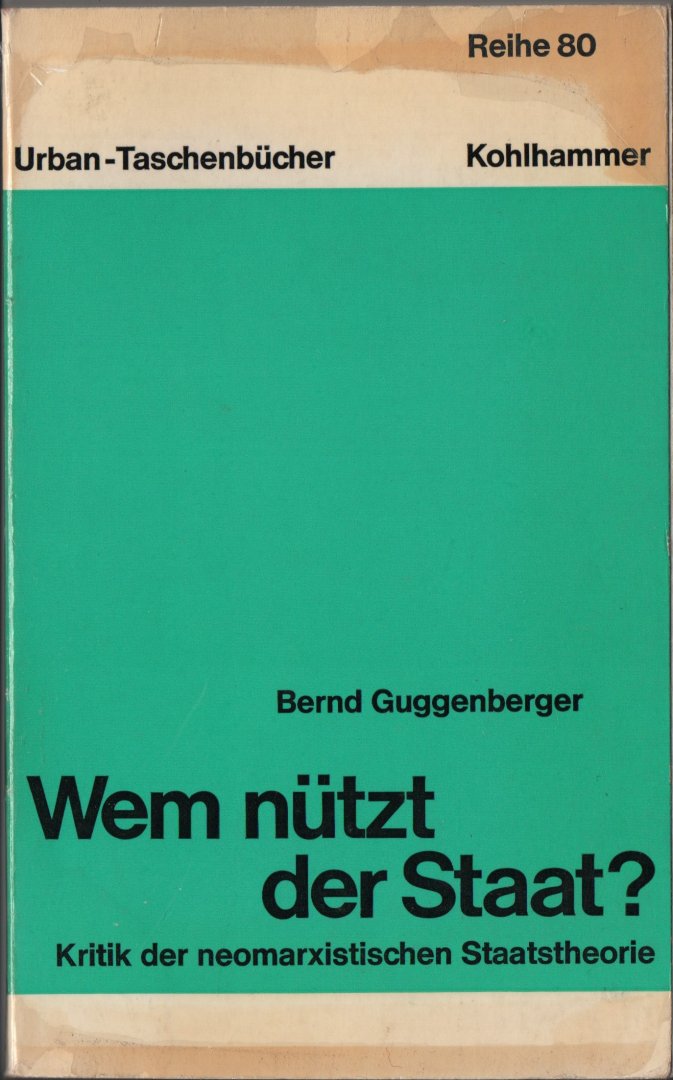 Guggenberger, Bernd - Wem nützt der Staat, 1974