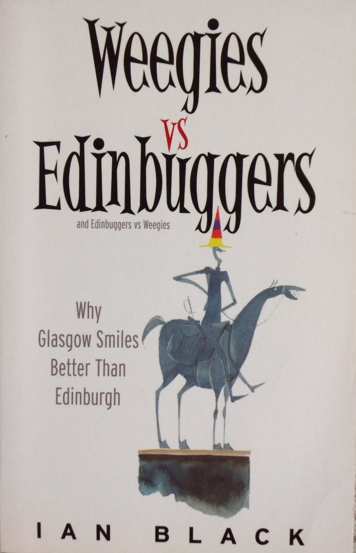 Black, Ian - Weegies vs Edingbuggers and Edinbuggers vs Weegies