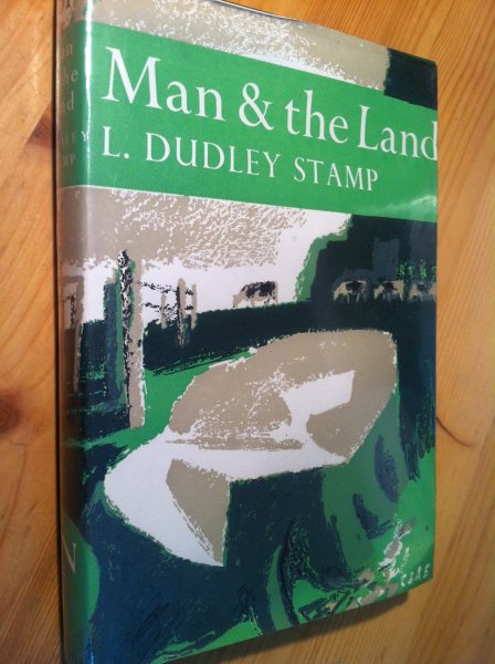 Dudley Stamp, L - Man & the Land (New Naturalist 31)