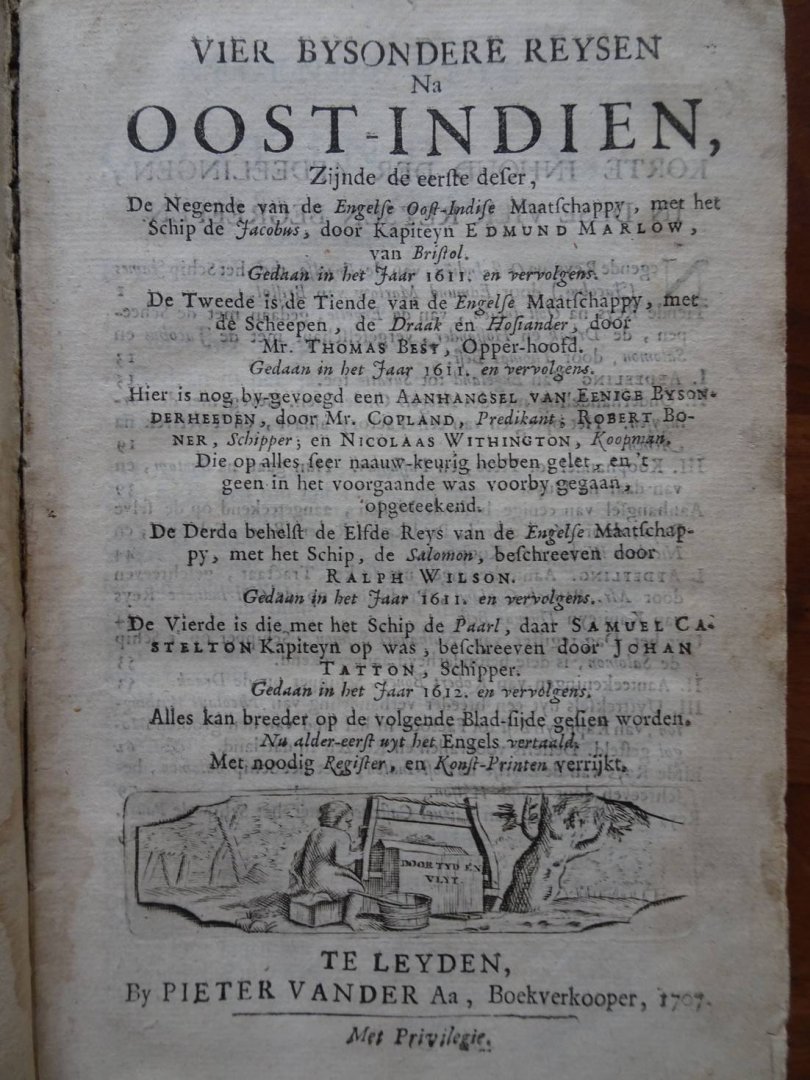 Aa, Pieter van der (Uitgever). - Naaukeurige vesameling der gedenk-waardigste zee en land-reysen na Oost en West-Indiën......Zedert het jaar 1611 tot 1616. Contains: Negende reys na Oost-Indien door Kapiteyn Edmund Marlow; Tiende reys an Mr. Thomas Best; Elfde reys met het sc...