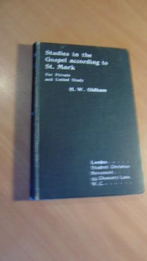 Oldham, H.W. - Studies in the Gospel according to St. Mark. For private and united study