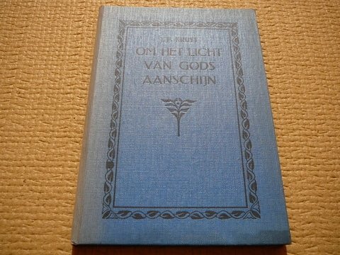 Kruyt,J.F. - Om het  Licht van Gods Aanschijn