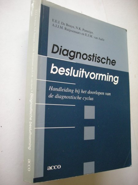 Bruyn, E.E.J.De, Pameijer,N.K., Ruijssenaars, A.J.J.M., Aarle, E.J.M.van - Diagnostische besluitvorming, Handleiding bij het doorlopen van de diagnostische cyclus