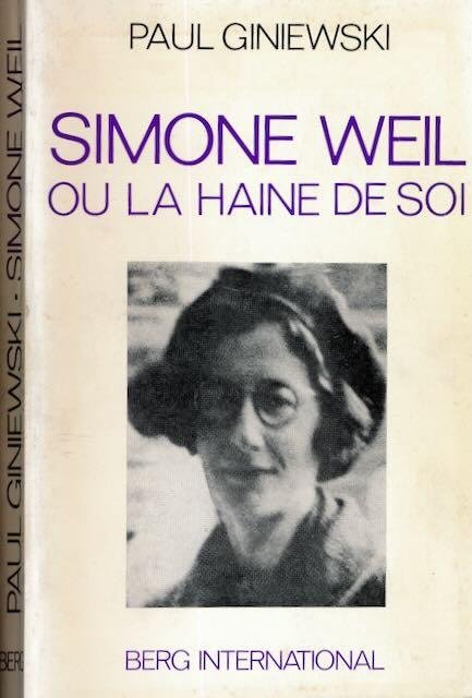 Giniewski, Paul - Simone Weil ou la Haine de Soi