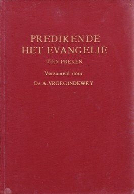 Vroegindeweij, Ds. A. - Predikende het Evangelie