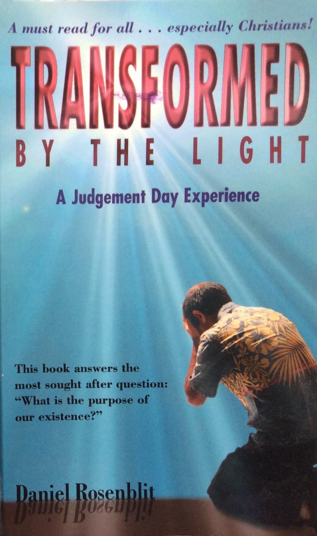 Rosenblit, Daniel - Transformed by the light; a judgement day experience