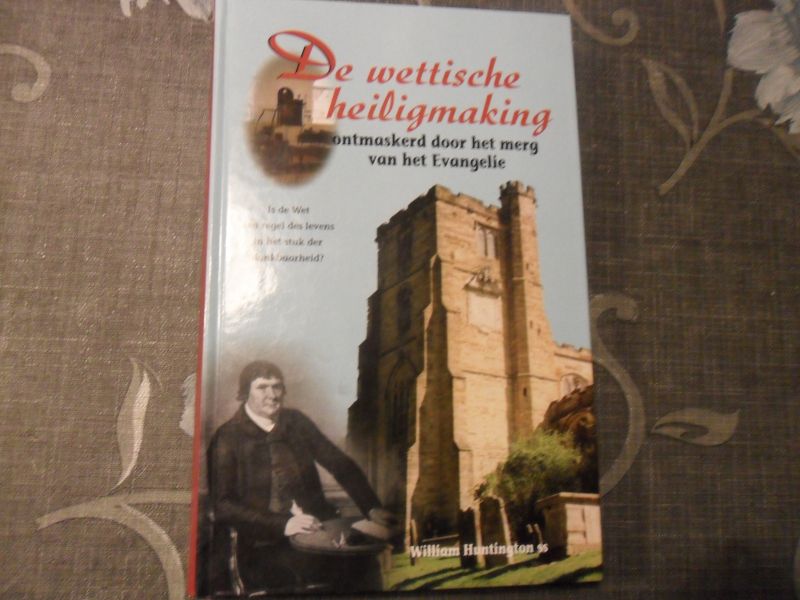 Huntingtin William - De wettische heiligmaking