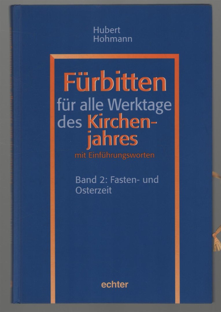 Hubert Hohmann - Furbitten fur alle Werktage des Kirchenjahres Bd. 2. Fasten- und Osterzeit