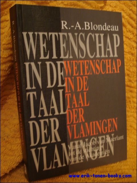 Roger A. Blondeau - Wetenschap in de taal der Vlamingen. Vanaf Jacob van Maerlant tot de stichting der Akademien.
