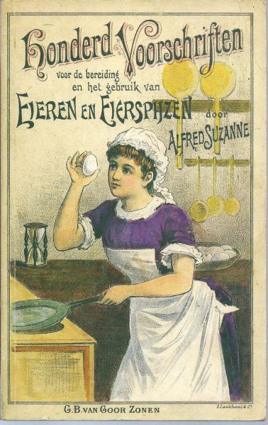 Suzanne, Alfred - Honderd voorschriften voor de bereiding en het gebruik van eieren en eierspijzen