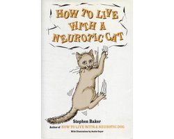 Stephen Baker - How to Live with a Neurotic Cat