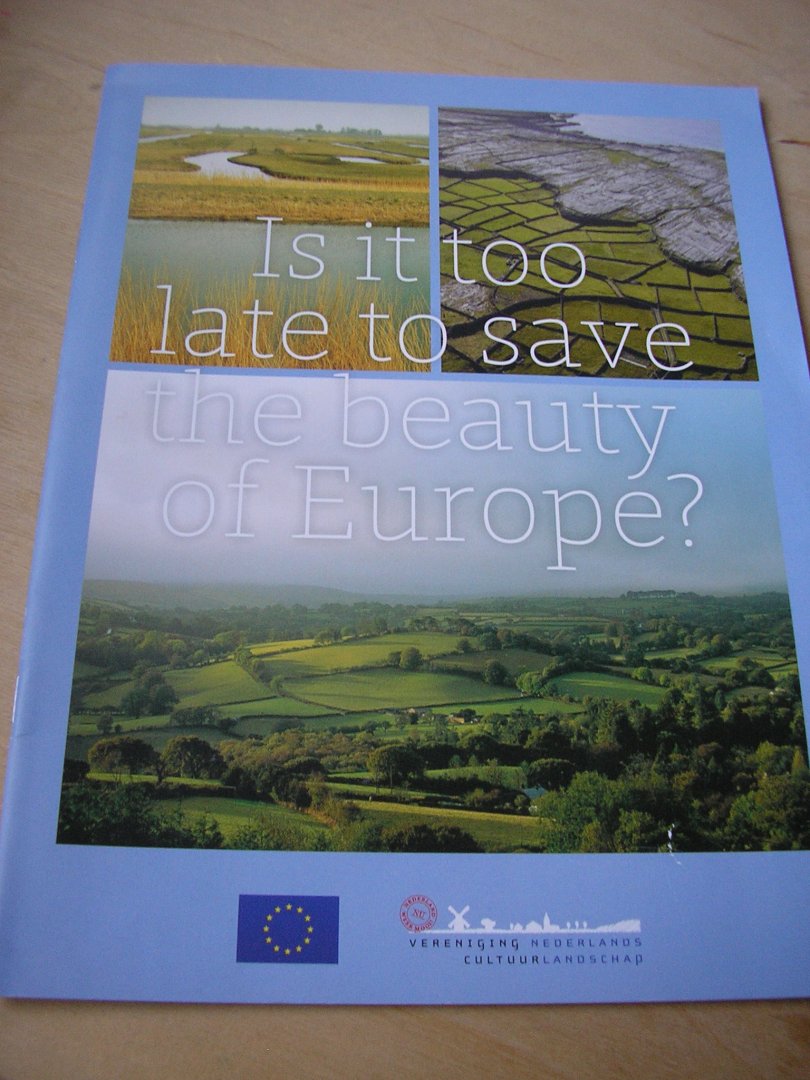 Association for the Dutch Cultural Landscape , Vereniging  Nederlands Cultuurlandschap - Is it too late tot save the beauty of Europe?   (with picures, mostly from satellite, as example of changes)
