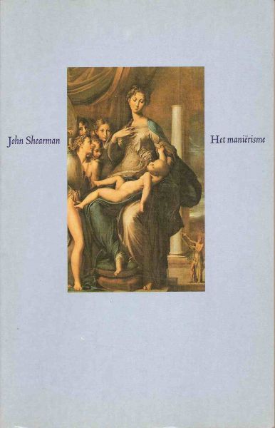 Shearman, John - Het maniërisme