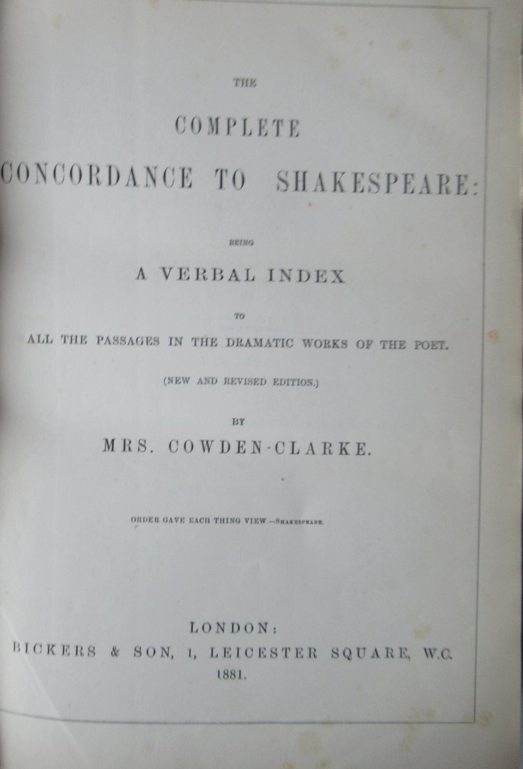 Cowden, Clarke - The Complete Concordance to Shakespeare : Being a Verbal Index to All the Passages in the Dramatic Works of the Poet