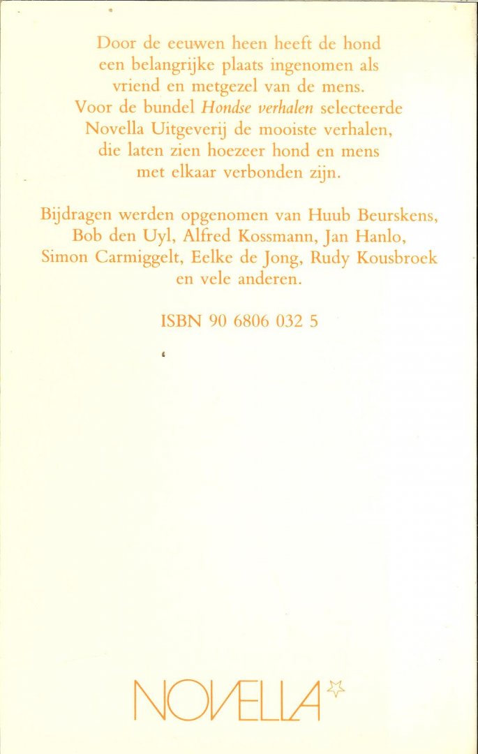 MIDDAS DEKKERS  en  SIMON CARMIGGELT en velen andere - HONDSE VERHALEN de mooiste hondenverhalen * Door de eeuwen heen heeft de hond een belanrijke plaats ingenomen als vriend en metgezel van de mens