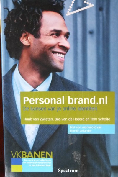 Zwieten, Huub van, Haterd, Bas van de, Scholte, Tom - VKbanen Personal Brand.nl / de kansen van je online identiteit