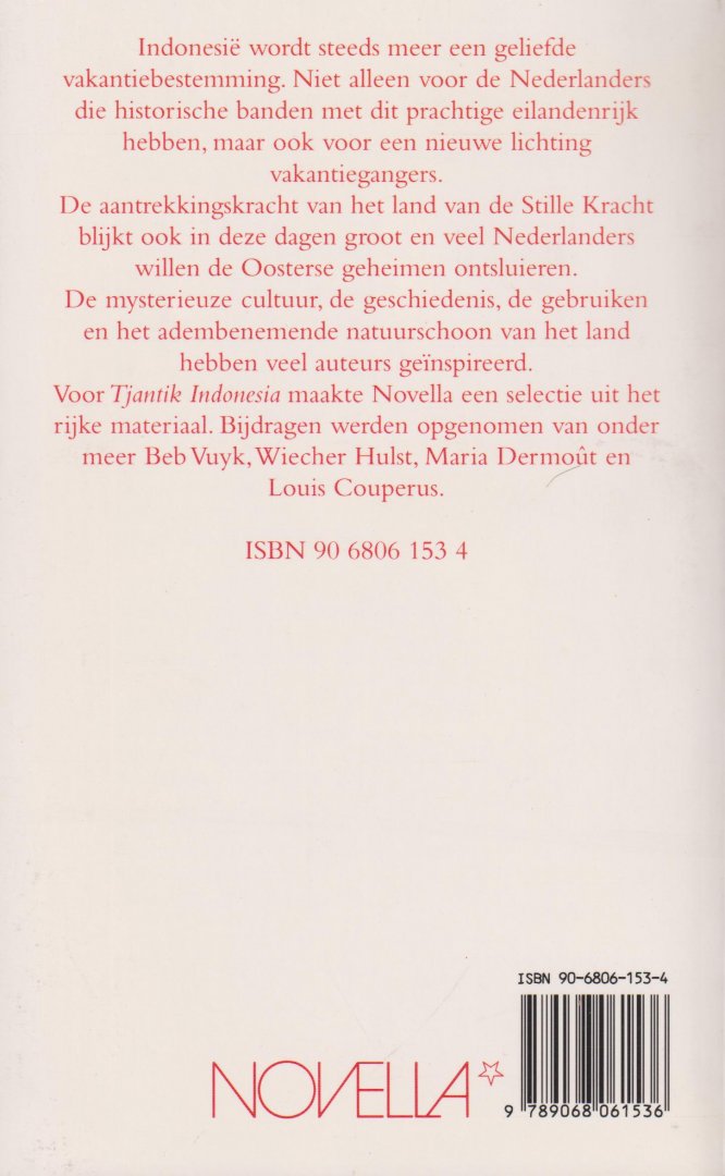 Haasse, Hella S., Wiecher Hulst, Rudy Kousbroek, Carry van Bruggen, Beb Vuyk, Lin Scholte, Ernst Jansz, Maria Dermout, Lambert Lambertz, Louis Couperus, en Kester Freriks - Tjantik Indonesia - De mooiste verhalen over Indonesie