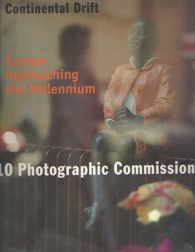 Sand, Michael L. - Continental Drift: Europe Approaching the Millennium : 10 Photographic Commissions