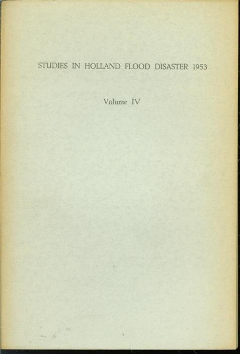 Instituut voor Sociaal Onderzoek van het Nederlandse volk (Amsterdam), National Academy of Science (Washington, D.C) - Vol. IV: General conclusions, Studies in Holland flood disaster 1953