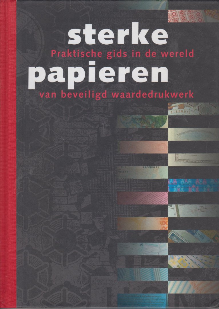 Assem Douwe Brongers Joseph Rath Ruud van Renesse Karel Schnell Dirk Schuurman Steven Tuinstra, Bart van den - Sterke papieren. Praktische gids in de wereld van beveiligd waardedrukwerk.