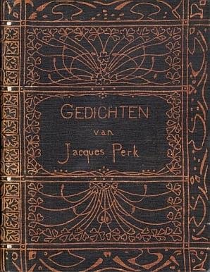 PERK, Jacques - Gedichten. Met Voorrede van Mr. C. Vosmaer en Inleiding van Willem Kloos. (..) Vercierd door T. Nieuwenhuis.