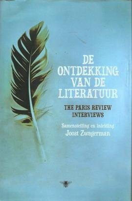 ZWAGERMAN, JOOST. - De ontdekking van de literatuur. The Paris Review interviews.