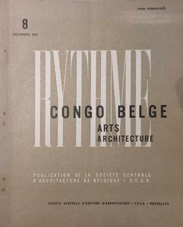 S.C.A.B. - Société Centrale d'Architecture de Belgique, JUNGERS E. (G.G. du Congo Belge) - RYTHME - Congo Belge Arts Architecture - N° 8, Décembre 1950